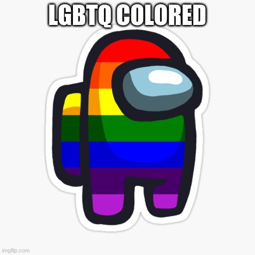 LGBTQ COLORED | made w/ Imgflip meme maker