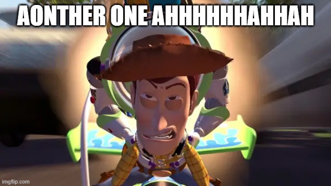 AONTHER ONE AHHHHHHAHHAH | made w/ Imgflip meme maker
