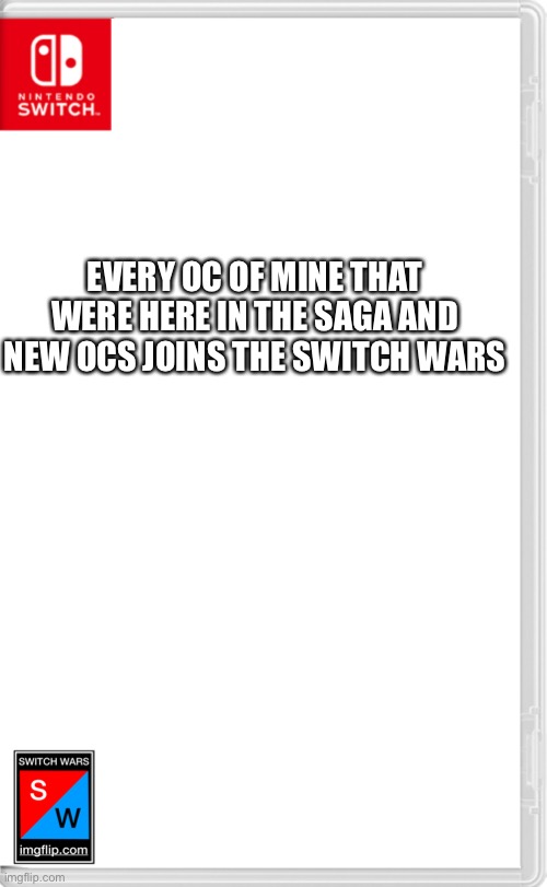 And the characters from different series’s as well.. | EVERY OC OF MINE THAT WERE HERE IN THE SAGA AND NEW OCS JOINS THE SWITCH WARS | image tagged in switch wars template | made w/ Imgflip meme maker