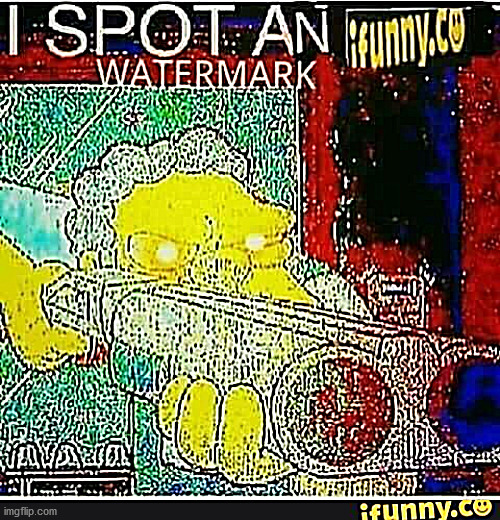 I spot an ifunny watermark | image tagged in i spot an ifunny watermark | made w/ Imgflip meme maker