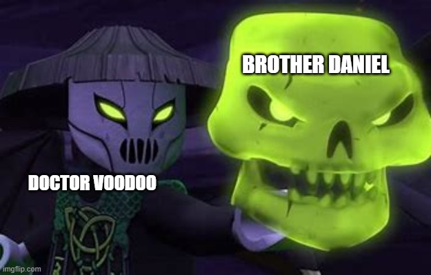 BROTHER DANIEL; DOCTOR VOODOO | made w/ Imgflip meme maker