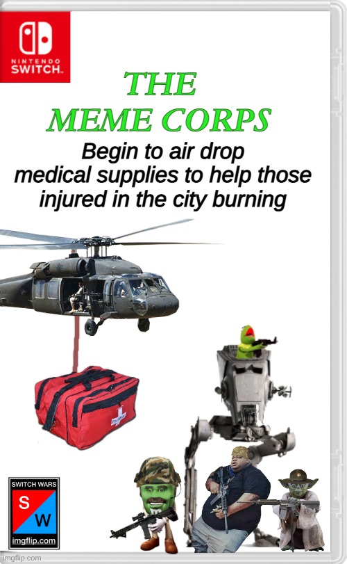 Hearts And Minds! | THE MEME CORPS; Begin to air drop medical supplies to help those injured in the city burning | image tagged in meme,marine corps | made w/ Imgflip meme maker