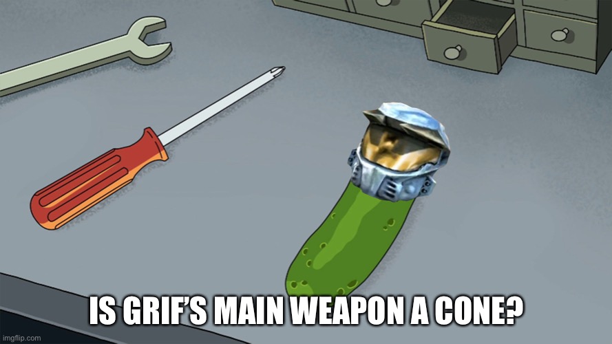 Pickle Church | IS GRIF’S MAIN WEAPON A CONE? | image tagged in pickle church | made w/ Imgflip meme maker