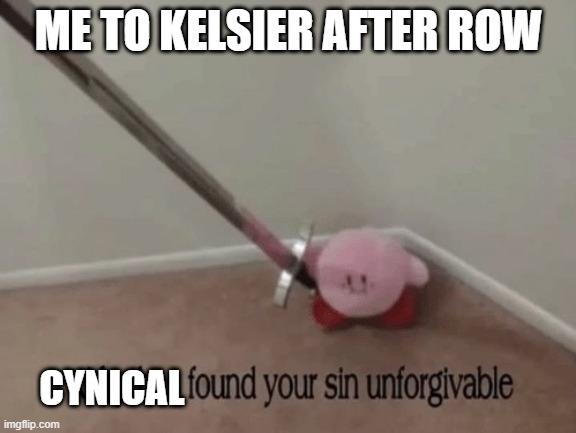 Kirby has found your sin unforgivable |  ME TO KELSIER AFTER ROW; CYNICAL | image tagged in kirby has found your sin unforgivable | made w/ Imgflip meme maker
