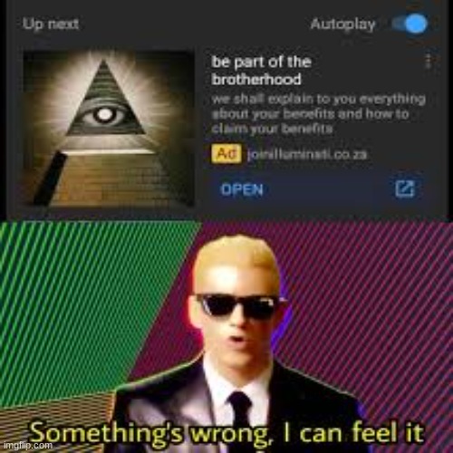 image tagged in somethings wrong,something s wrong,illuminati confirmed,illuminati,memes | made w/ Imgflip meme maker