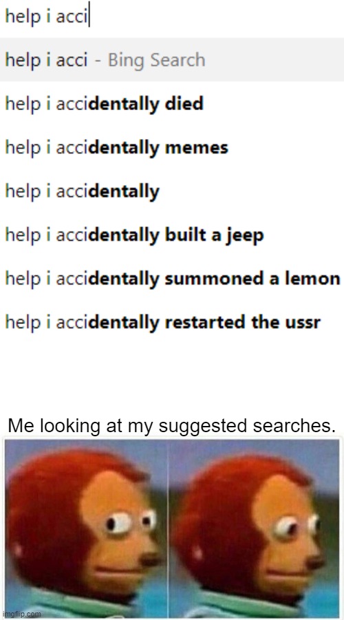 My first meme | Me looking at my suggested searches. | image tagged in memes,monkey puppet | made w/ Imgflip meme maker