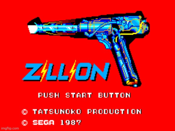 Zillion Gun! | image tagged in zillion gun | made w/ Imgflip meme maker