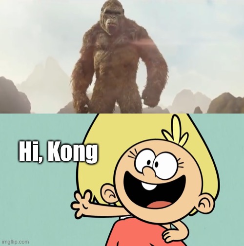 Lily Loud says hi to Kong | Hi, Kong | image tagged in king kong,the loud house,hello,baby,nickelodeon,legendary | made w/ Imgflip meme maker