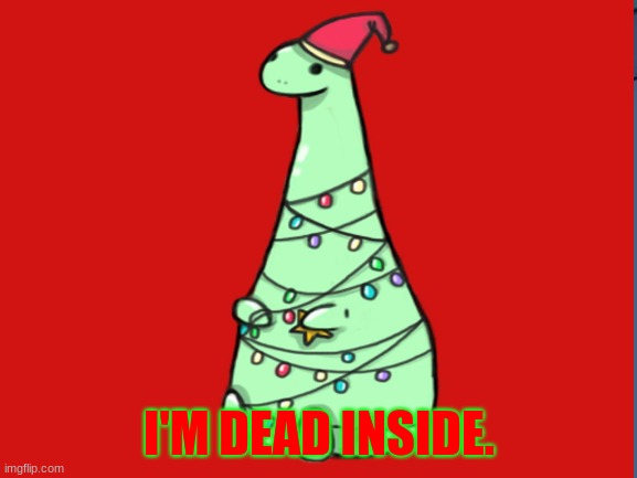 dead inside dinosaur | I'M DEAD INSIDE. | image tagged in funny | made w/ Imgflip meme maker