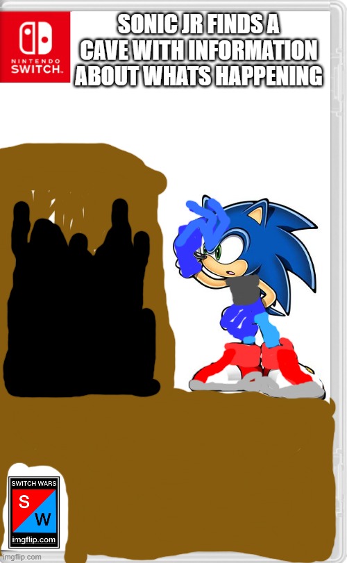 Sonic JR: Whats This? | SONIC JR FINDS A CAVE WITH INFORMATION ABOUT WHATS HAPPENING | image tagged in switch wars template | made w/ Imgflip meme maker