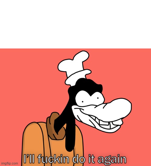 Goofy | image tagged in goofy | made w/ Imgflip meme maker