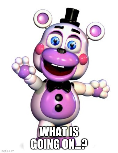 Helpy is here to help this stream | WHAT IS GOING ON...? | made w/ Imgflip meme maker