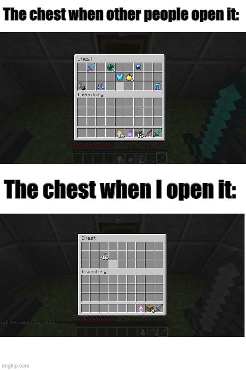 :) | The chest when other people open it:; The chest when I open it: | image tagged in minecraft | made w/ Imgflip meme maker