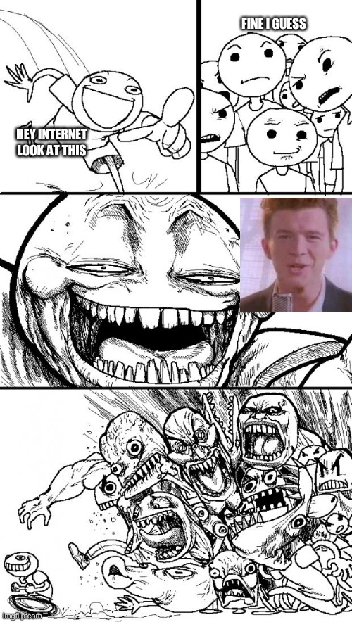 Hey Internet | FINE I GUESS; HEY INTERNET LOOK AT THIS | image tagged in memes,hey internet | made w/ Imgflip meme maker