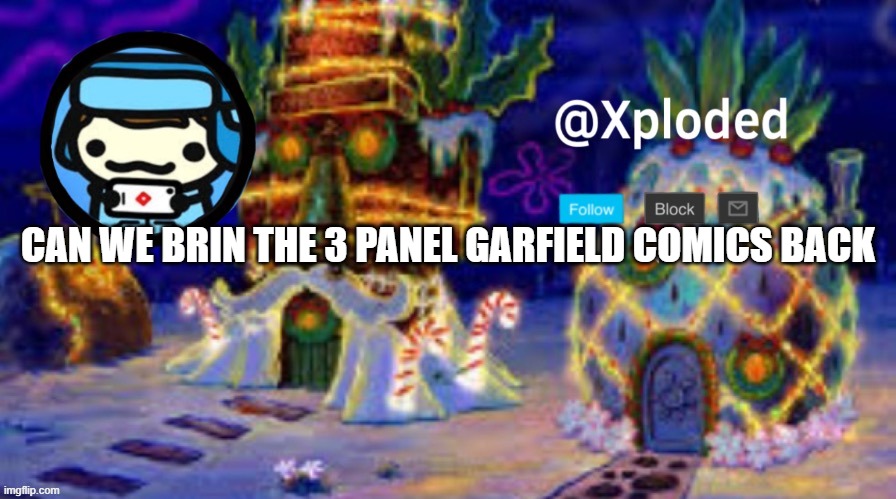 christmas announcment lul | CAN WE BRIN THE 3 PANEL GARFIELD COMICS BACK | image tagged in christmas announcment lul | made w/ Imgflip meme maker