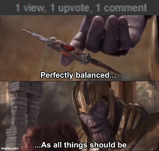 1,1,1 | image tagged in thanos perfectly balanced as all things should be | made w/ Imgflip meme maker