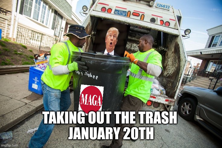 TAKING OUT THE TRASH 
JANUARY 20TH | made w/ Imgflip meme maker