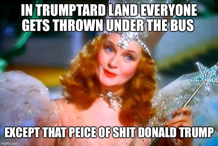 IN TRUMPTARD LAND EVERYONE GETS THROWN UNDER THE BUS EXCEPT THAT PIECE OF SHIT DONALD TRUMP | made w/ Imgflip meme maker
