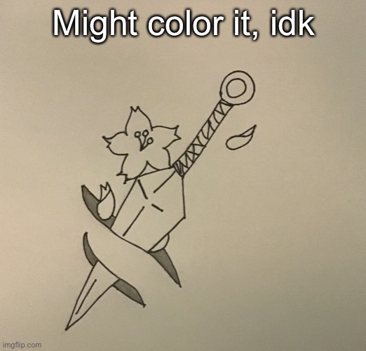 Might color it, idk | made w/ Imgflip meme maker