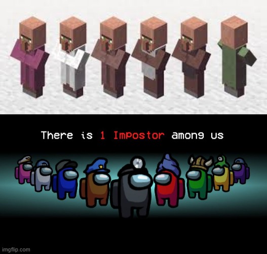You moved! | image tagged in there is one impostor among us,minecraft villagers,lol | made w/ Imgflip meme maker