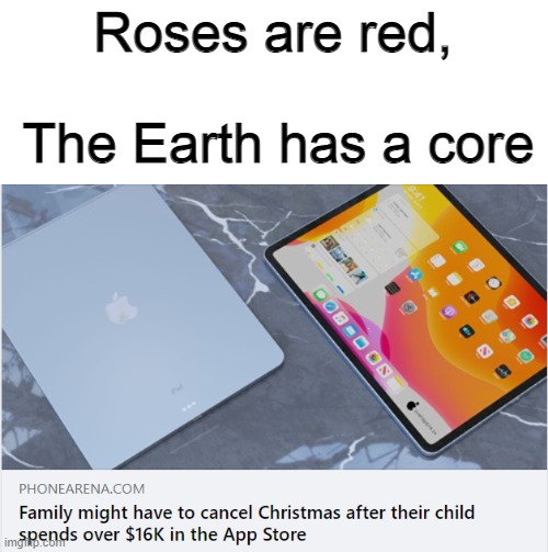 ... | The Earth has a core; Roses are red, | image tagged in roses are red,gaming | made w/ Imgflip meme maker
