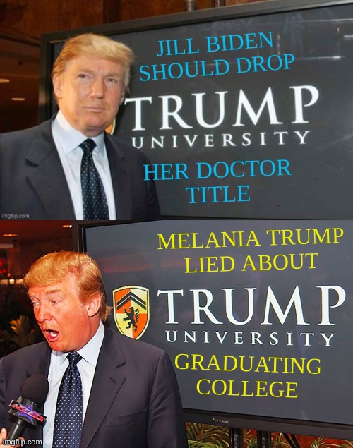 conservative hypocrisy | MELANIA TRUMP
LIED ABOUT; GRADUATING
COLLEGE | image tagged in trump university,melania trump,trump lies,dr jill biden,joe biden,conservative hypocrisy | made w/ Imgflip meme maker