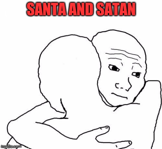 awww hug | SANTA AND SATAN | image tagged in awww hug | made w/ Imgflip meme maker