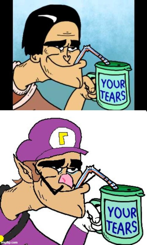 image tagged in your tears drink,waluigi drinking tears | made w/ Imgflip meme maker