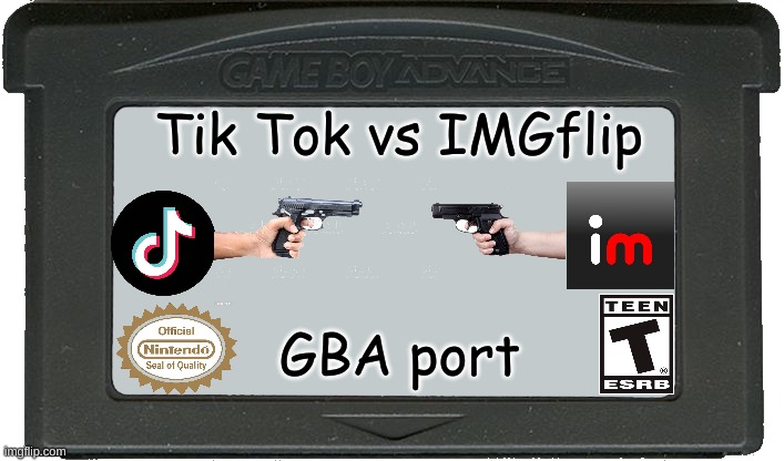  Tik Tok vs IMGflip; GBA port | made w/ Imgflip meme maker