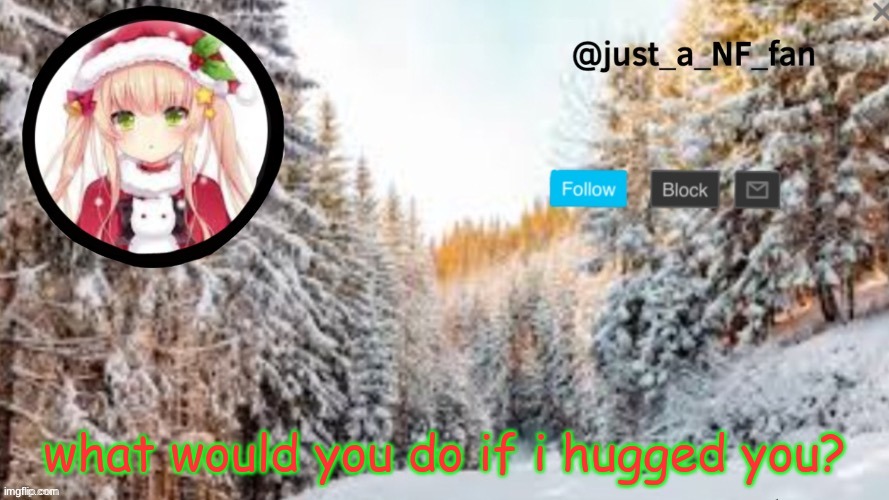 what would you do if i hugged you? | made w/ Imgflip meme maker