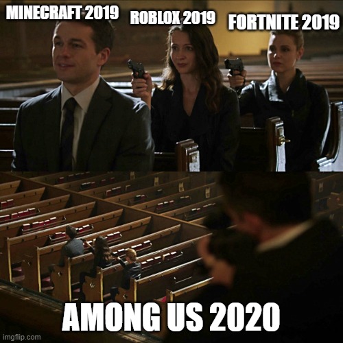 Popularity assassination | ROBLOX 2019; FORTNITE 2019; MINECRAFT 2019; AMONG US 2020 | image tagged in assassination chain | made w/ Imgflip meme maker