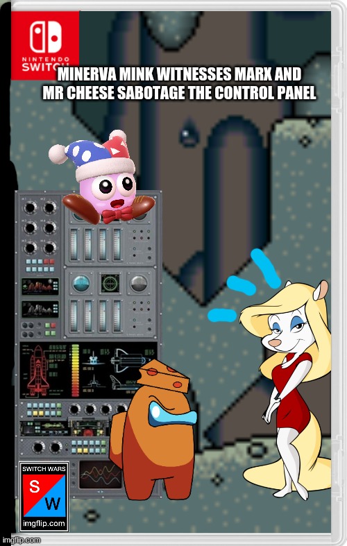 Marx is back, and Mr Cheese joined | MINERVA MINK WITNESSES MARX AND MR CHEESE SABOTAGE THE CONTROL PANEL | image tagged in mr cheese,marx,minerva mink,switch wars,memes | made w/ Imgflip meme maker