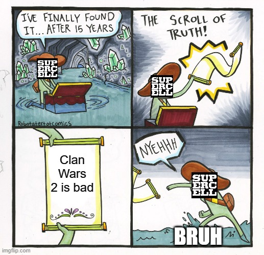 The Scroll Of Truth Meme | Clan Wars 2 is bad; BRUH | image tagged in memes,the scroll of truth | made w/ Imgflip meme maker