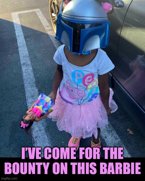 Bebe Fett | I’VE COME FOR THE BOUNTY ON THIS BARBIE | image tagged in funny memes,star wars,boba fett,funny photos,barbie | made w/ Imgflip meme maker