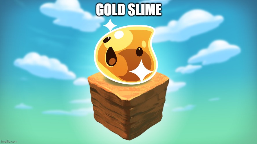 A gold slime from slime rancher | GOLD SLIME | made w/ Imgflip meme maker