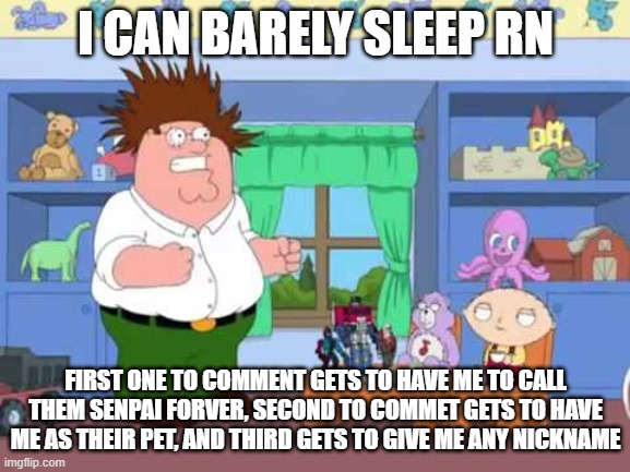 bored | I CAN BARELY SLEEP RN; FIRST ONE TO COMMENT GETS TO HAVE ME TO CALL THEM SENPAI FORVER, SECOND TO COMMET GETS TO HAVE ME AS THEIR PET, AND THIRD GETS TO GIVE ME ANY NICKNAME | image tagged in sleepless | made w/ Imgflip meme maker