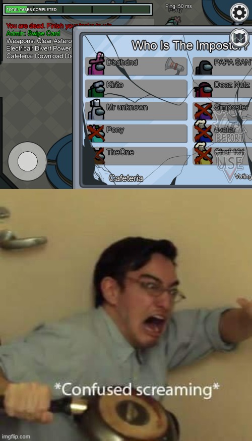 My Among us Glitched so hard it ended up like this | image tagged in filthy frank confused scream | made w/ Imgflip meme maker