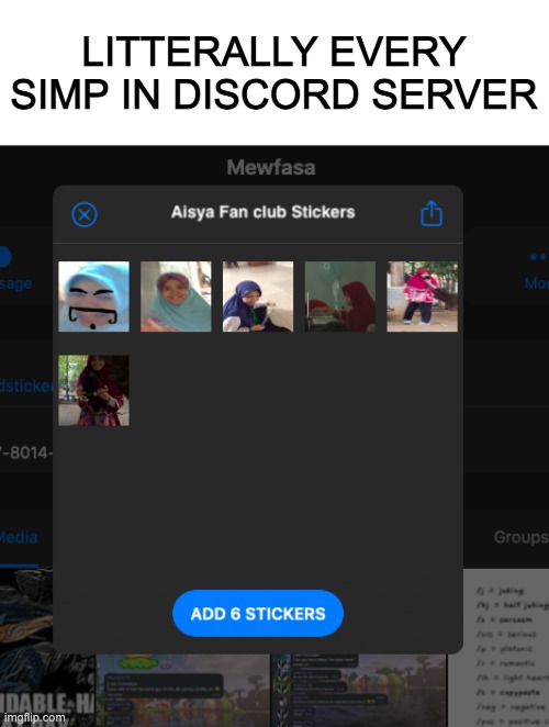its a fact bois | LITTERALLY EVERY SIMP IN DISCORD SERVER | image tagged in simp discord server stickers | made w/ Imgflip meme maker