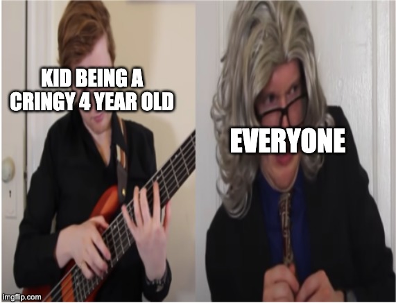 KID BEING A CRINGY 4 YEAR OLD EVERYONE | image tagged in beethoven cringe | made w/ Imgflip meme maker