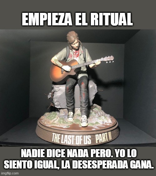 EMPIEZA EL RITUAL; NADIE DICE NADA PERO. YO LO SIENTO IGUAL, LA DESESPERADA GANA. | made w/ Imgflip meme maker