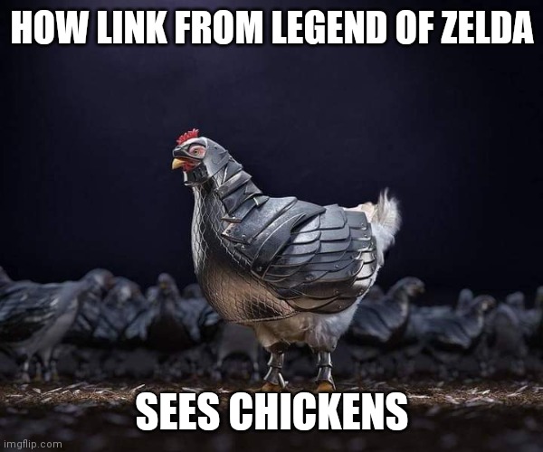 Zelda meme | HOW LINK FROM LEGEND OF ZELDA; SEES CHICKENS | image tagged in legend of zelda,the legend of zelda,zelda,chicken,funny,brimmuthafukinstone | made w/ Imgflip meme maker