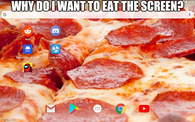 Lacey's wallpaper reveal | WHY DO I WANT TO EAT THE SCREEN? | image tagged in lacey's wallpaper reveal | made w/ Imgflip meme maker