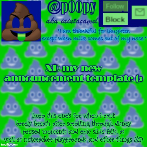 my next one is gonna be a sad ice-themed one lol | XD my new announcement template (:; lmao this one's for when i cant barely breath after scrolling through disney paused moments and epic slide fails, as well as nutcracker playgrounds and other things XD | made w/ Imgflip meme maker