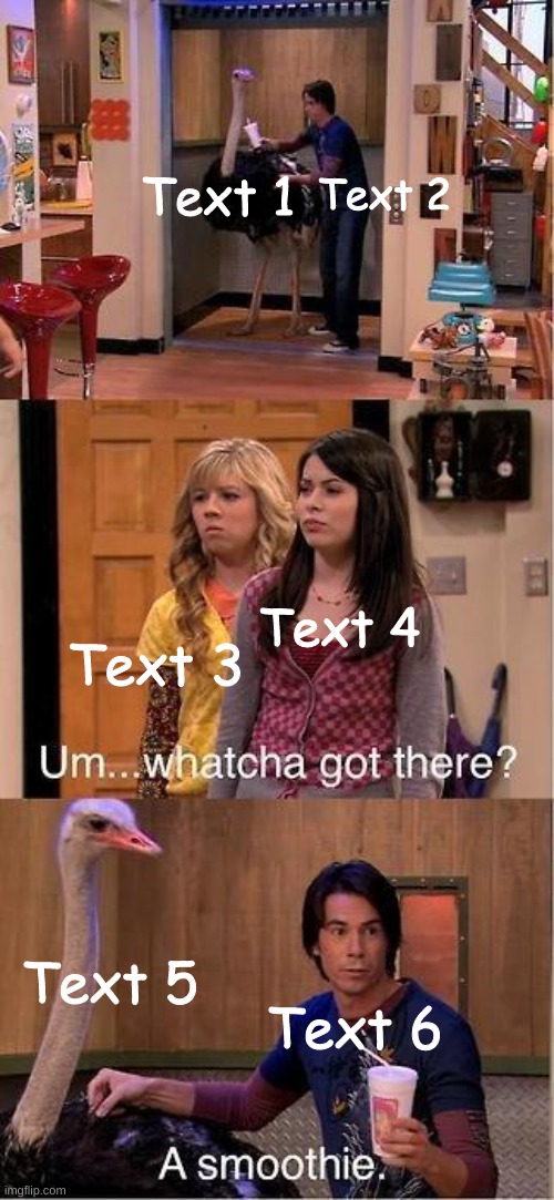 Link in comments :) | Text 1; Text 2; Text 4; Text 3; Text 5; Text 6 | image tagged in um whatcha got there a smoothie,memes,funny,template,custom template,self made | made w/ Imgflip meme maker