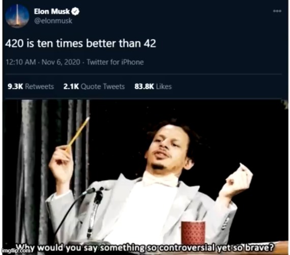 well, hes not wrong | image tagged in elon musk,memes,why would you say something so controversial yet so brave,fun | made w/ Imgflip meme maker