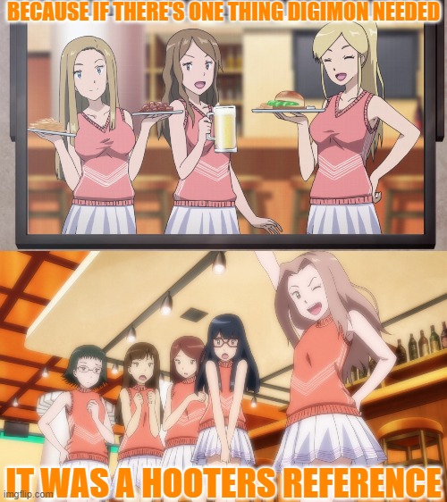 Surprisingly there is no fanart of Mimi and Meiko in hooters outfits yet | BECAUSE IF THERE'S ONE THING DIGIMON NEEDED; IT WAS A HOOTERS REFERENCE | image tagged in mimi tachikawa,meiko mochizuki,digimon,digimon adventure tri,hooters,hooters girls | made w/ Imgflip meme maker