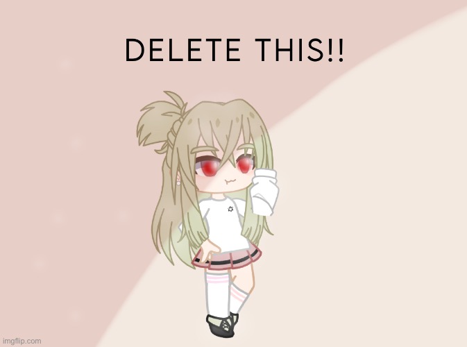 shotos version of delete this | image tagged in shotos version of delete this | made w/ Imgflip meme maker