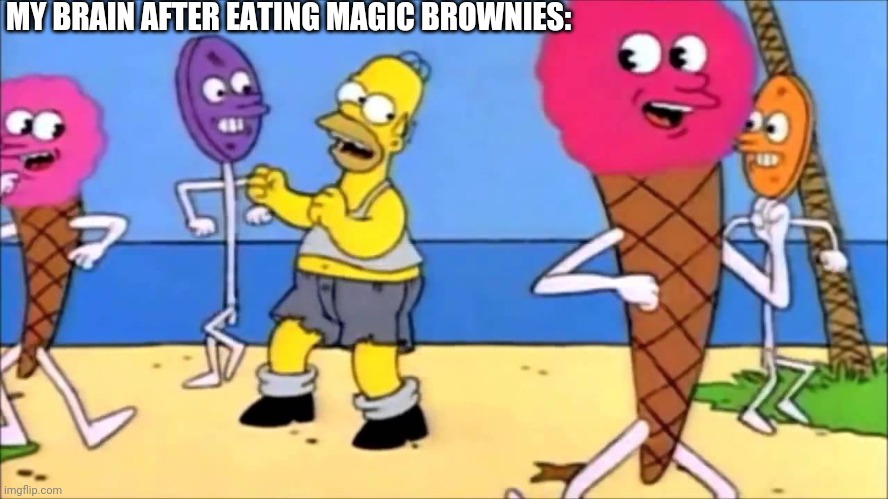 Sugar do do do do do do | MY BRAIN AFTER EATING MAGIC BROWNIES: | image tagged in sugar do do do do do do | made w/ Imgflip meme maker