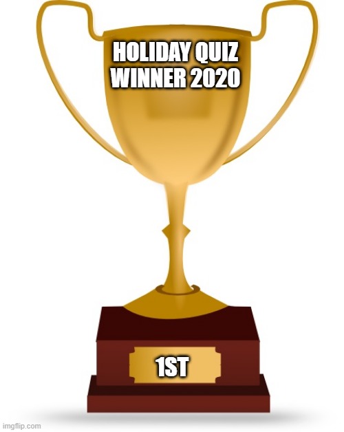 Holiday Quiz Winner 2020 | HOLIDAY QUIZ WINNER 2020; 1ST | image tagged in blank trophy | made w/ Imgflip meme maker