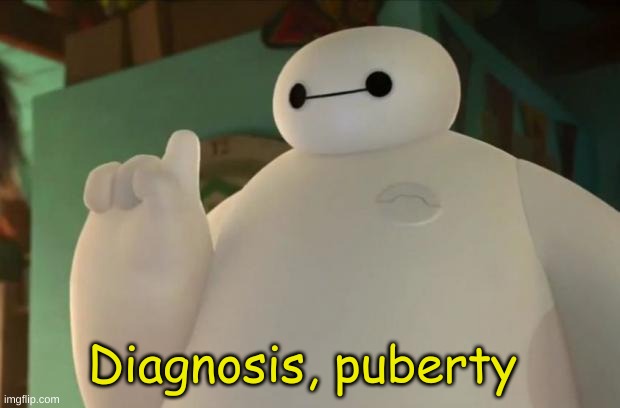 Baymax | Diagnosis, puberty | image tagged in baymax | made w/ Imgflip meme maker
